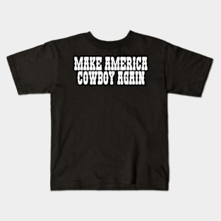 Make America Cowboy Again Kids T-Shirt